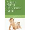 A Real Birth Control Guide