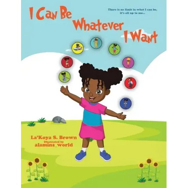 I Can Be Whatever I Want: There is no limit in what I can be, it's all up to me...