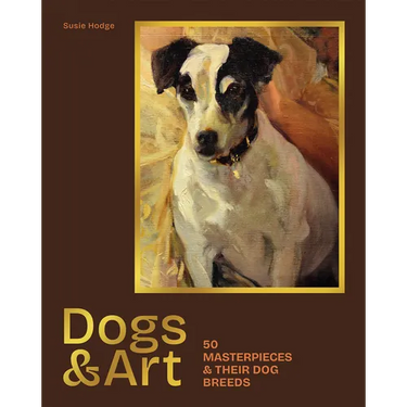 Dogs & Art: 50 Masterpieces & Their Dog Breeds