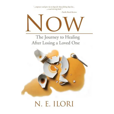 Now: The Journey to Healing After Losing a Loved One