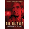 The Big Rape: A Historical Novel of the Fall of Berlin