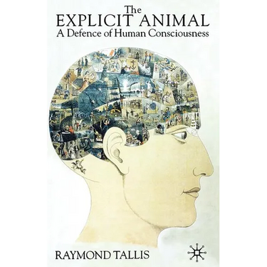 The Explicit Animal: A Defence of Human Consciousness