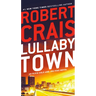 Lullaby Town: An Elvis Cole and Joe Pike Novel