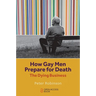 How Gay Men Prepare for Death: The Dying Business