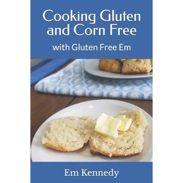 Cooking Gluten and Corn Free: with Gluten Free Em