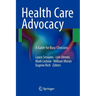 Health Care Advocacy: A Guide for Busy Clinicians