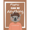 Manu Can Be Anything