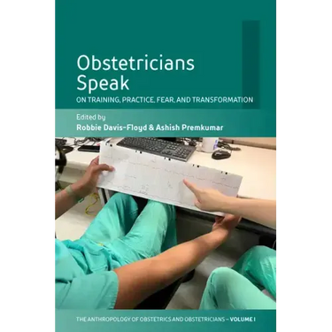 Obstetricians Speak: On Training, Practice, Fear, and Transformation