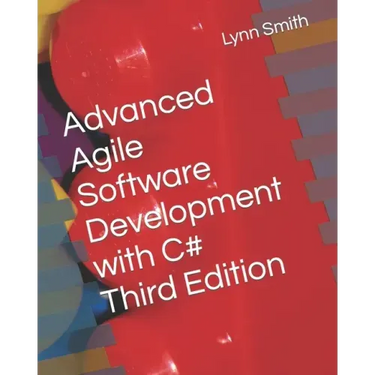 Advanced Agile Software Development with C# Third Edition