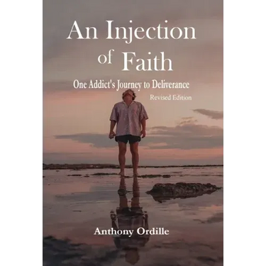 An Injection of Faith: One Addict's Journey to Deliverance