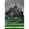 The House of the Seven Gables: A Romance (Classics of Gothic Literature)