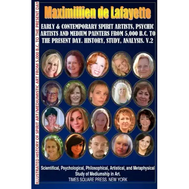 Early & contemporary spirit artists, psychic artists & medium painters from 5,000 B.C. to the present day.History, Study, Analysis. Museum Ed. V2