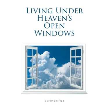 Living Under Heaven's Open Windows