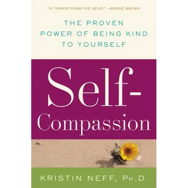 Self-Compassion: The Proven Power of Being Kind to Yourself