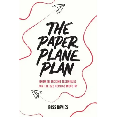 The Paper Plane Plan: Growth hacking techniques especially for the B2B service industry