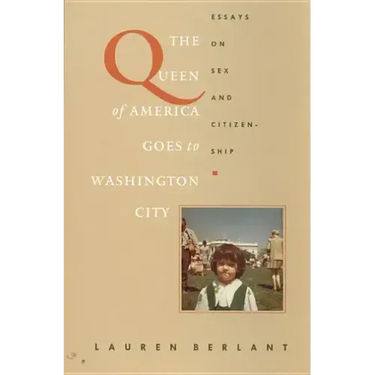 The Queen of America Goes to Washington City: Essays on Sex and Citizenship