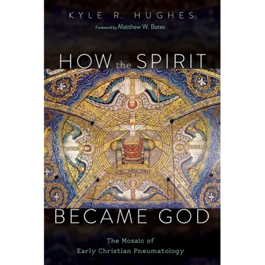 How the Spirit Became God: The Mosaic of Early Christian Pneumatology