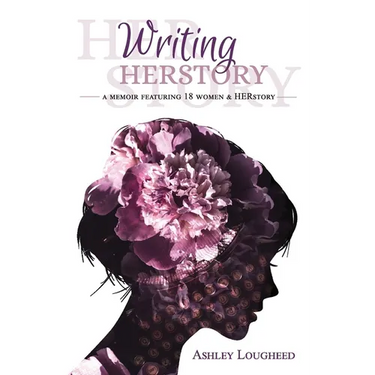 Writing HERstory: A Memoir Featuring 18 Women and HERstory