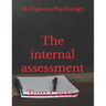 IB Diploma Psychology - The internal assessment