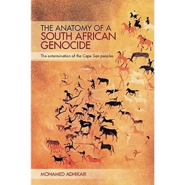 The Anatomy of a South African Genocide: The Extermination of the Cape San Peoples