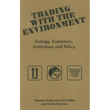 Trading with the Environment: Ecology, economics, institutions and policy