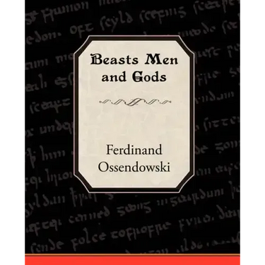 Beasts Men and Gods