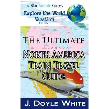 The Ultimate North America Train Travel Guide