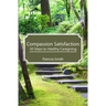 Compassion Satisfaction: : 50 Steps to Healthy Caregiving