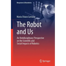 The Robot and Us: An 'Antidisciplinary' Perspective on the Scientific and Social Impacts of Robotics