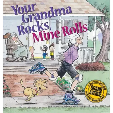 Your Grandma Rocks, Mine Rolls: A Grand Avenue Collection