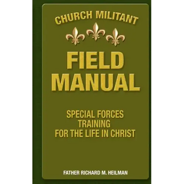 Church Militant Field Manual: Special Forces Training for the Life in Christ