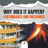 Why Does It Happen?: Earthquakes and Volcanoes