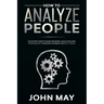 How to analyze people: Discover how to analyze body language and personality through ultimate mental tricks.