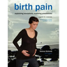 Birth Pain: Explaining Sensations, Exploring Possibilities (2nd Ed)