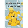 Newborn Baby Care Book: Daily Care, Feeding and Appointments