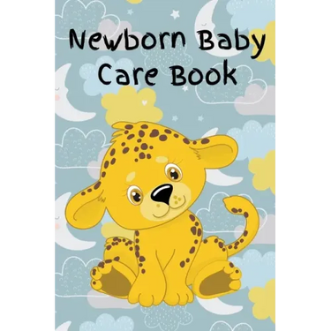 Newborn Baby Care Book: Daily Care, Feeding and Appointments