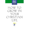 How to Grow in Your Christian Life