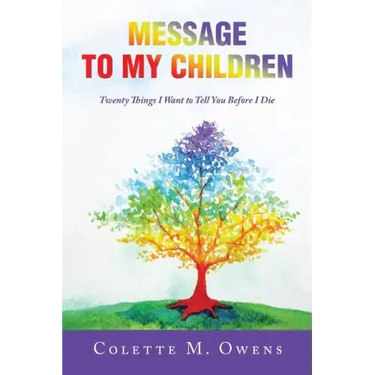 Message to My Children: Twenty Things I Want to Tell You Before I Die