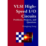 VLSI High-Speed I/O Circuits - Problems, Projects, and Questions