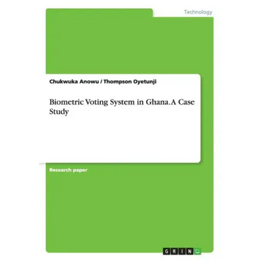 Biometric Voting System in Ghana. A Case Study