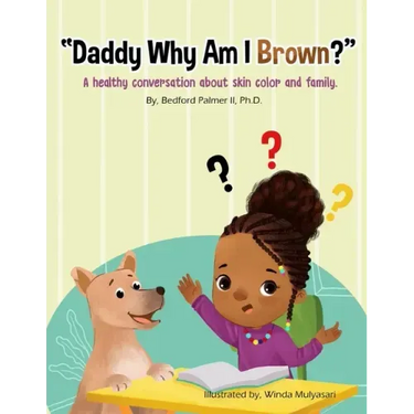 "Daddy Why Am I Brown?": A healthy conversation about skin color and family.