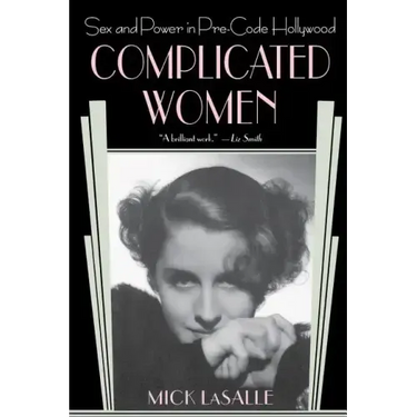 Complicated Women: Sex and Power in Pre-Code Hollywood