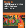 Hands-On GPU Programming with Python and CUDA