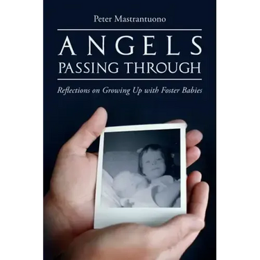 Angels Passing Through: Reflections on Growing Up with Foster Babies
