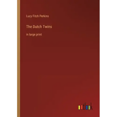 The Dutch Twins: in large print