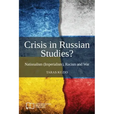 Crisis in Russian Studies? Nationalism (Imperialism), Racism and War