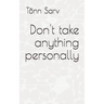 Don't take anything personally: How to be