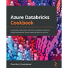 Azure Databricks Cookbook: Accelerate and scale real-time analytics solutions using the Apache Spark-based analytics service