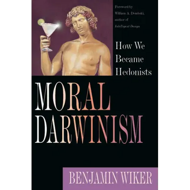 Moral Darwinism: How We Became Hedonists
