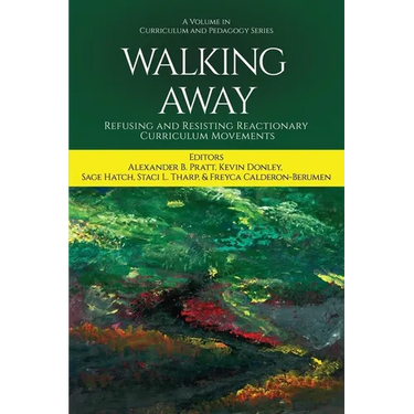 Walking Away: Refusing and Resisting Reactionary Curriculum Movements
